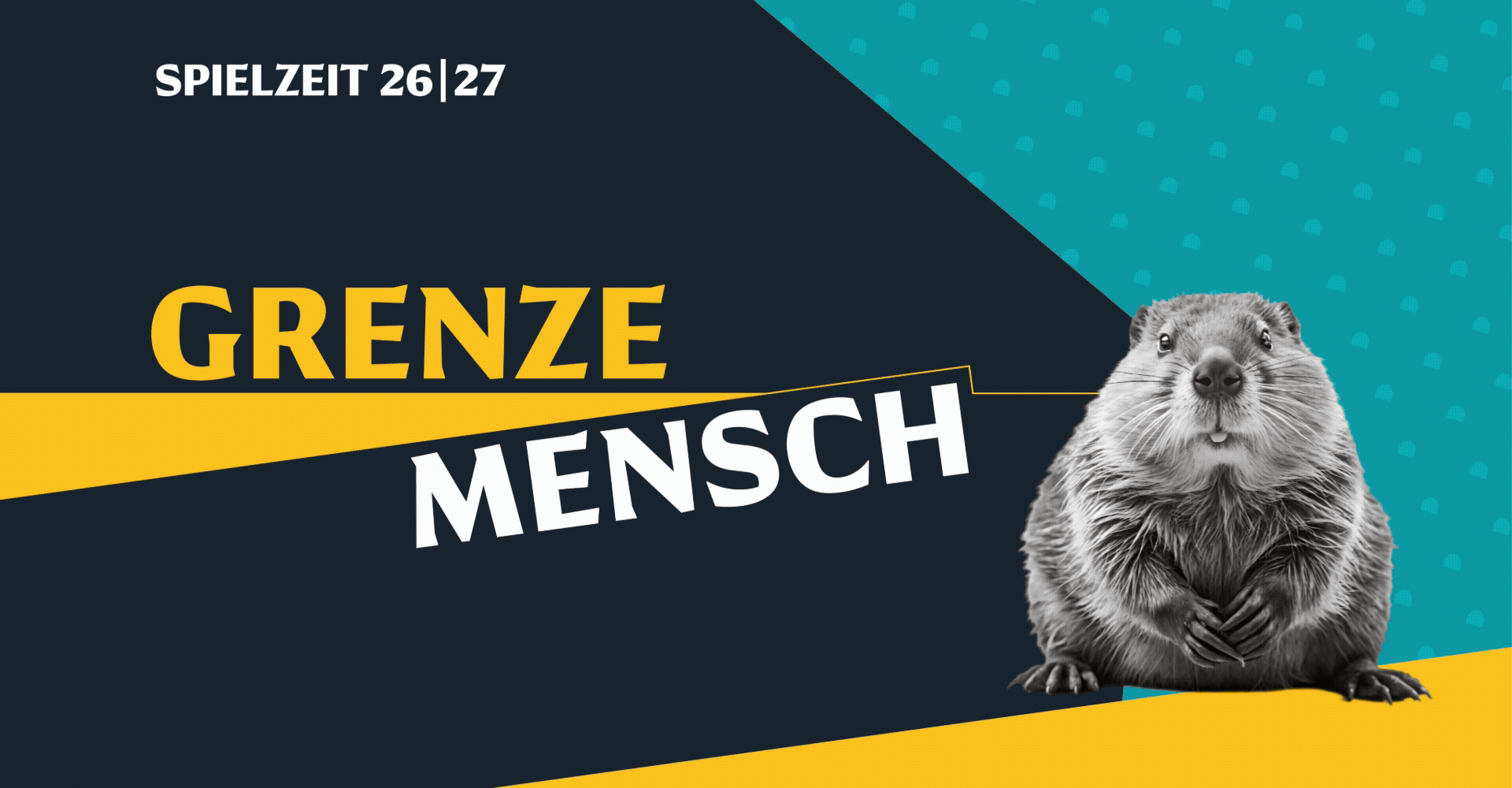 Grafisches Spielzeitmotiv mit dem Schriftzug „Grenze Mensch“ vor dunkelblauem und türkisfarbenem Hintergrund. Rechts sitzt ein Biber, gelbe Flächen und Akzente durchbrechen die geometrische Gestaltung.